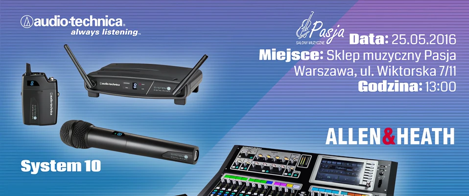 WARSZTATY: Miksery A&amp;H oraz systemy wireless Audio-Technica