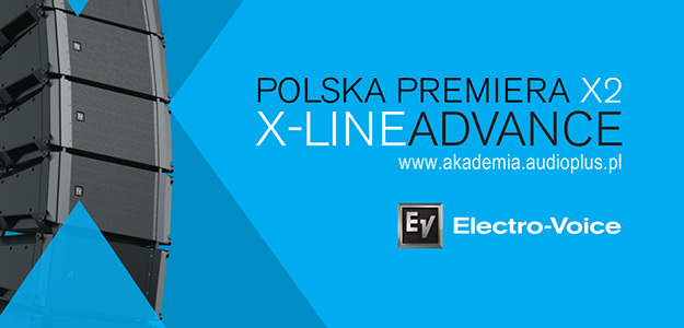 Audio Plus zaprasza na polską premierę liniówek Electro-Voice X2