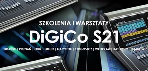 SZKOLENIE: DiGiCo S21 - Poznaj nowy system miksowania dźwięku!
