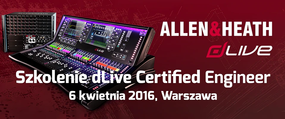 Certyfikowane szkolenie Allen & Heath dLive już 6 kwietnia w Warszawie