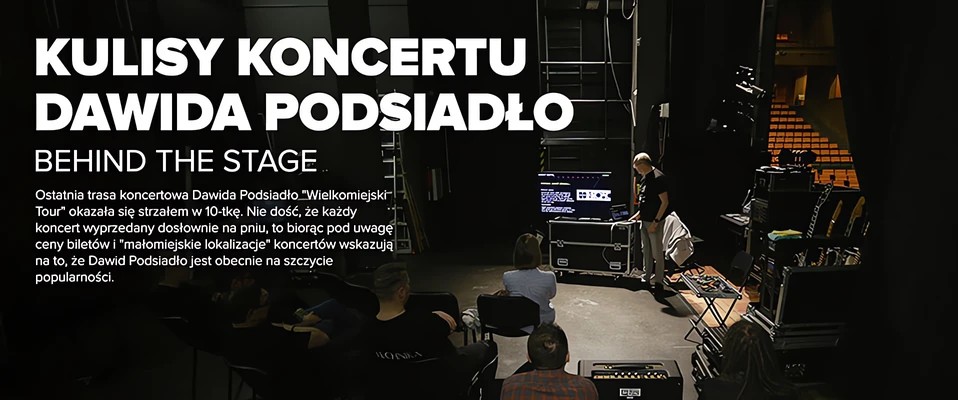 Behind the stage: Kulisy koncertu Dawida Podsiadło