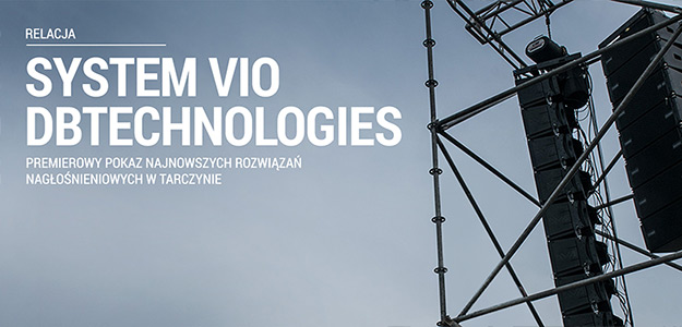 RELACJA: Polska premiera systemu dBTechnologies VIO