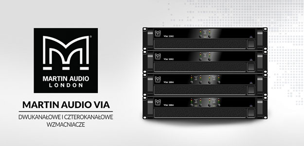 Martin Audio pokazał nową serię wzmacniaczy VIA