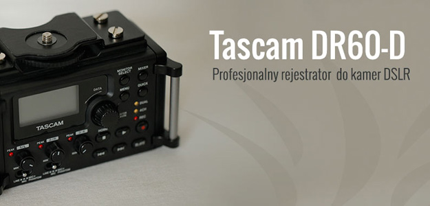 TASCAM DR60-D - test rejestratora do DSLR