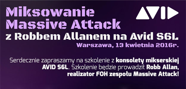 SZKOLENIE: Miksowanie Massive Attack - Avid S6L &amp; Robb Allan