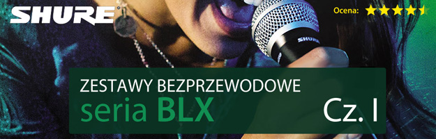 TEST: Shure BLX - zestawy bezprzewodowe!