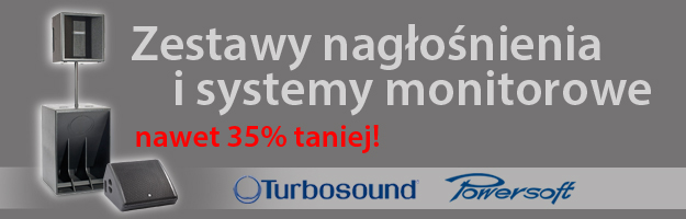 Zestawy nagłośnienia i systemy monitorowe znanych marek: Turbosound i Powersoft w promocyjnej ofercie -  nawet 35% taniej!
