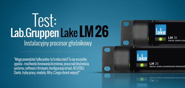 Test instalacyjnego procesora głośnikowego Lab.Gruppen Lake LM 26