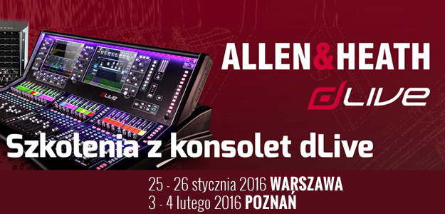 SZKOLENIE: Konsolety Allen&amp;Heath dLive 3-4 lutego w Poznaniu