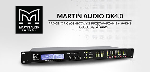 Martin Audio DX4.0 - Nowy procesor ze wsparciem protokołu Dante
