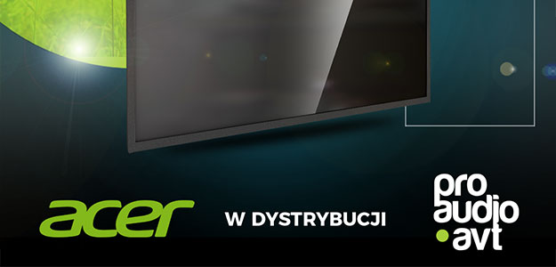 Acer - Nowa marka w dystrybucji ProAUDIO-AVT