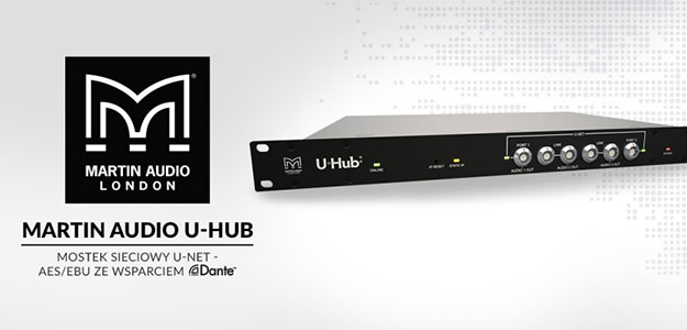 Martin Audio zaprezentował mostek sieciowy U-Hub