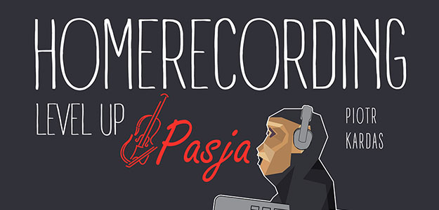 Przyjdź na spotkanie z autorem książki &quot;Homerecording Level Up&quot; 