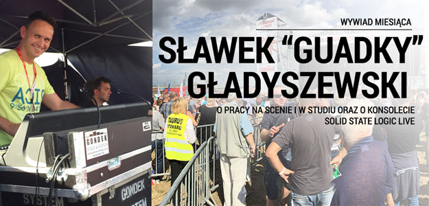 WYWIAD: Sławek GUADKY Gładyszewski o konsolecie SSL Live