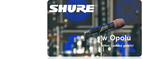 SHURE w Opolu