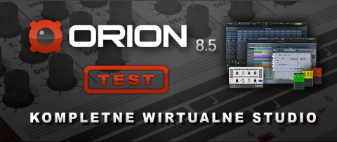 Synapse Audio: TEST najnowszej wersji platformy DAW - Orion 8.5
