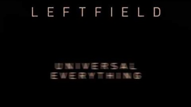 Leftfield - Universal Everything (Official Audio)