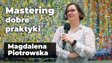 Dobre praktyki w masteringu? Magdalena Piotrowska